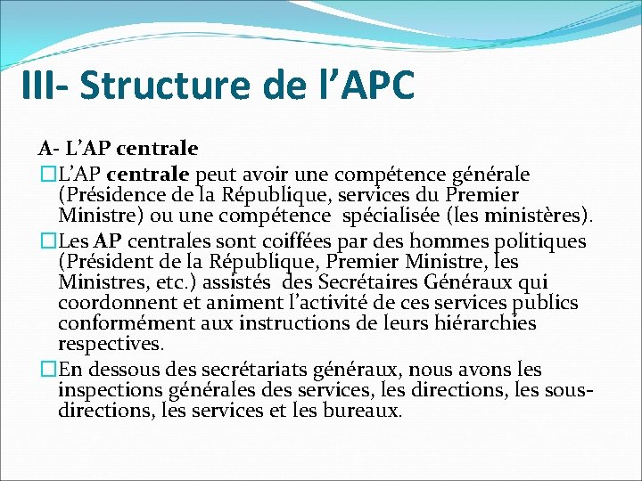 III- Structure de l’APC A- L’AP centrale �L’AP centrale peut avoir une compétence générale