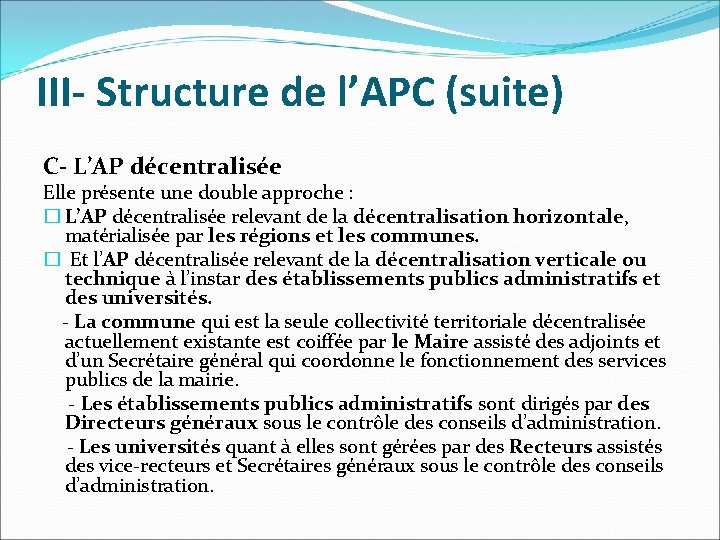 III- Structure de l’APC (suite) C- L’AP décentralisée Elle présente une double approche :