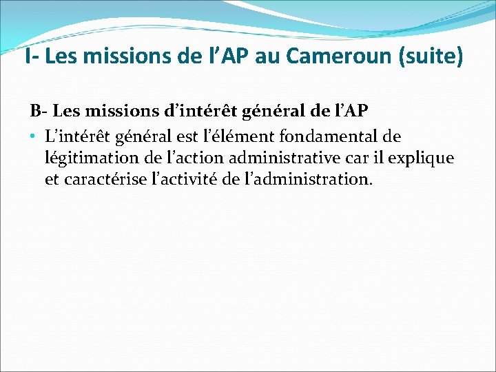 I- Les missions de l’AP au Cameroun (suite) B- Les missions d’intérêt général de