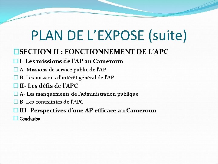 PLAN DE L’EXPOSE (suite) �SECTION II : FONCTIONNEMENT DE L’APC � I- Les missions