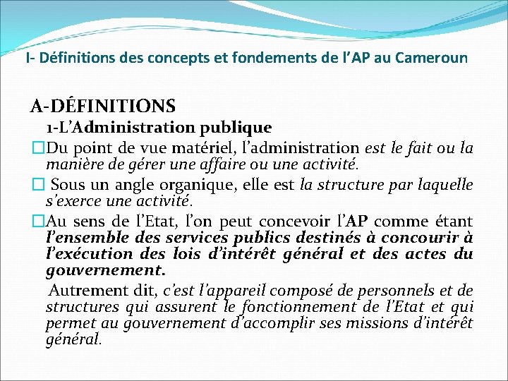 I- Définitions des concepts et fondements de l’AP au Cameroun A-DÉFINITIONS 1 -L’Administration publique