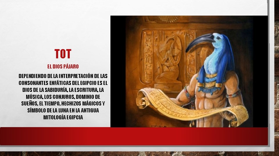 TOT EL DIOS PÁJARO DEPENDIENDO DE LA INTERPRETACIÓN DE LAS CONSONANTES ENFÁTICAS DEL EGIPCIO TOT EL DIOS PÁJARO DEPENDIENDO DE LA INTERPRETACIÓN DE LAS CONSONANTES ENFÁTICAS DEL EGIPCIO