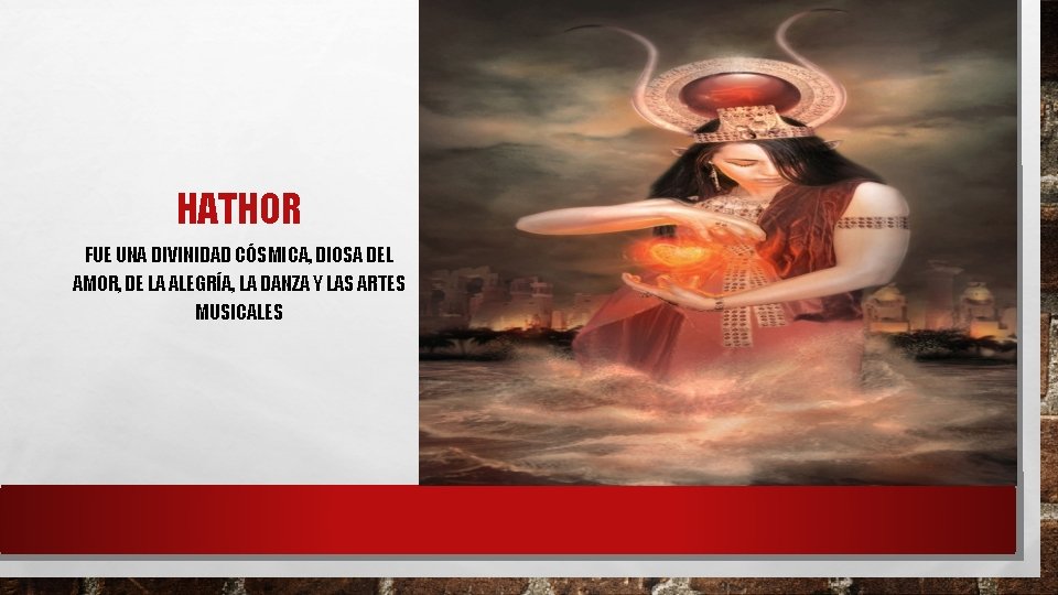 HATHOR FUE UNA DIVINIDAD CÓSMICA, DIOSA DEL AMOR, DE LA ALEGRÍA, LA DANZA Y HATHOR FUE UNA DIVINIDAD CÓSMICA, DIOSA DEL AMOR, DE LA ALEGRÍA, LA DANZA Y