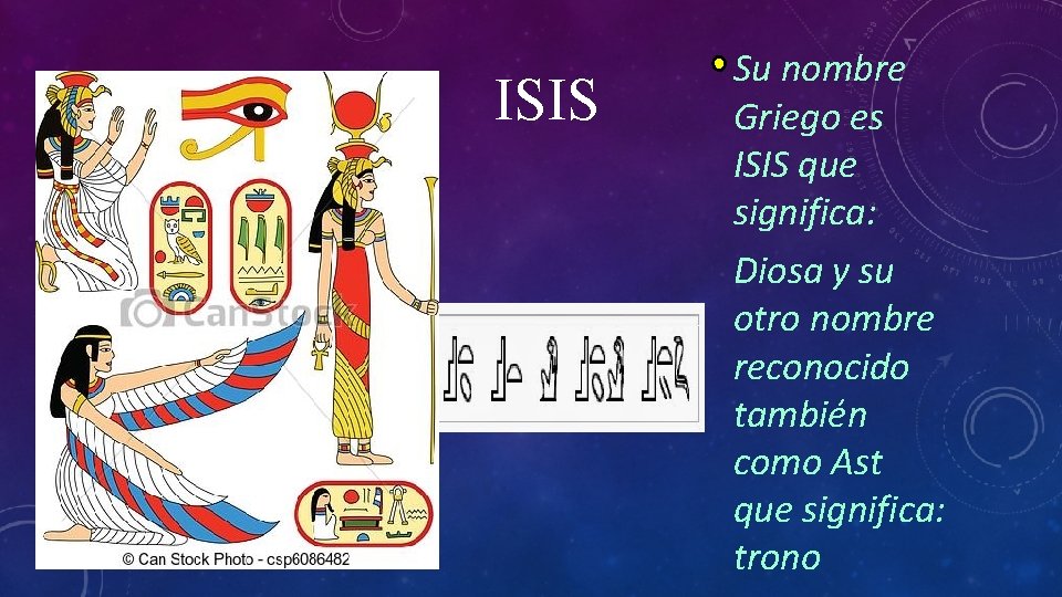 ISIS Su nombre Griego es ISIS que significa: Diosa y su otro nombre reconocido ISIS Su nombre Griego es ISIS que significa: Diosa y su otro nombre reconocido