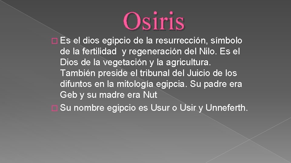 � Es Osiris el dios egipcio de la resurrección, símbolo de la fertilidad y � Es Osiris el dios egipcio de la resurrección, símbolo de la fertilidad y
