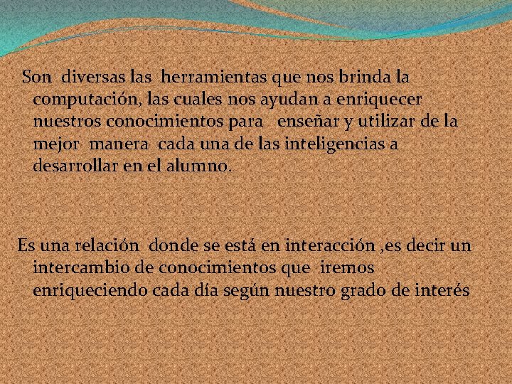 Son diversas las herramientas que nos brinda la computación, las cuales nos ayudan a Son diversas las herramientas que nos brinda la computación, las cuales nos ayudan a