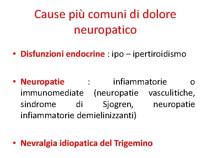 Cause più comuni di dolore neuropatico • Disfunzioni endocrine : ipo – ipertiroidismo •