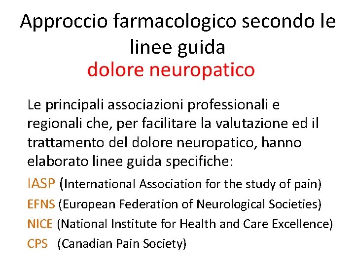 Approccio farmacologico secondo le linee guida Le principali associazioni professionali e regionali che, per