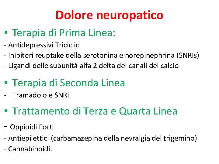 Dolore neuropatico • Terapia di Prima Linea: - Antidepressivi Triciclici - Inibitori reuptake della