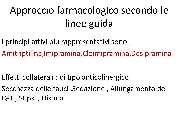 Approccio farmacologico secondo le linee guida I principi attivi più rappresentativi sono : Amitriptilina,