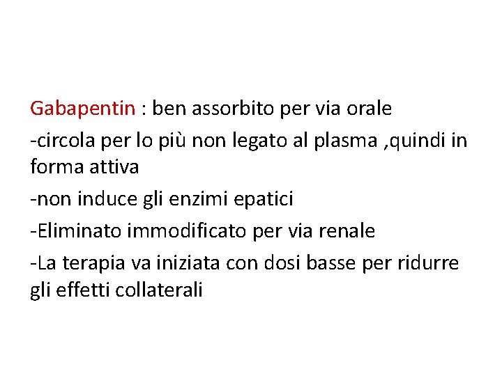 Gabapentin : ben assorbito per via orale -circola per lo più non legato al