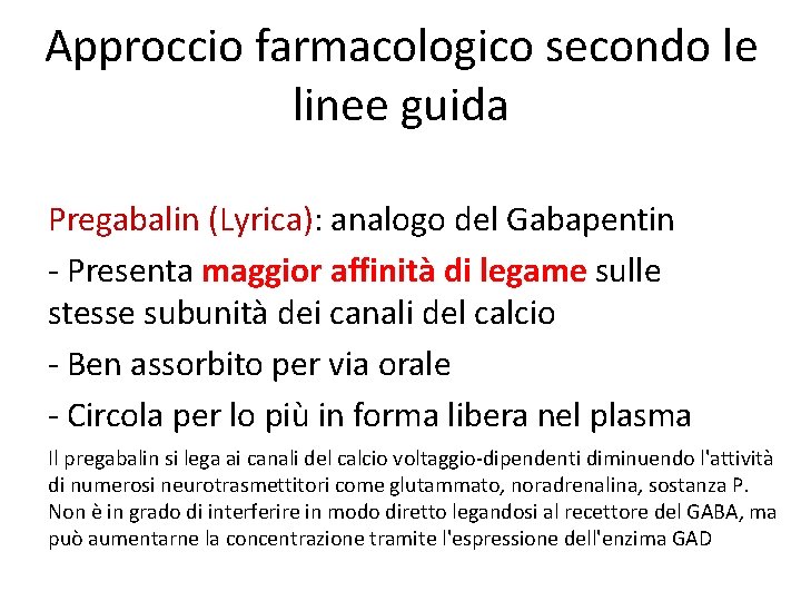 Approccio farmacologico secondo le linee guida Pregabalin (Lyrica): analogo del Gabapentin - Presenta maggior