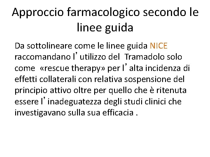 Approccio farmacologico secondo le linee guida Da sottolineare come le linee guida NICE raccomandano