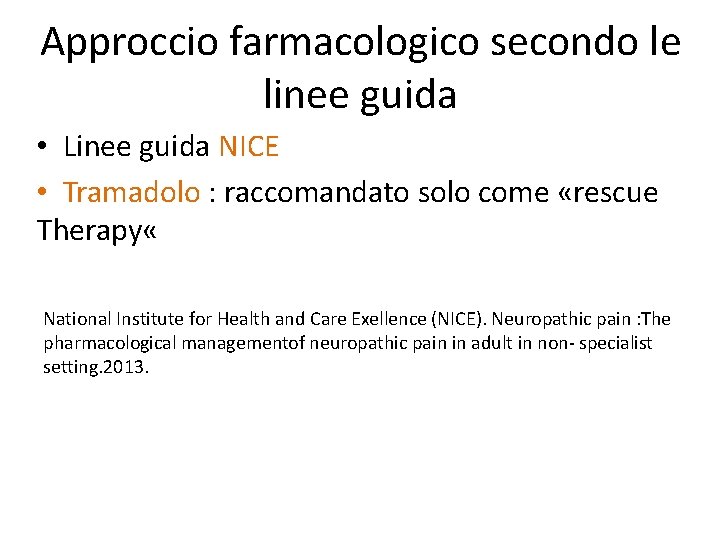 Approccio farmacologico secondo le linee guida • Linee guida NICE • Tramadolo : raccomandato