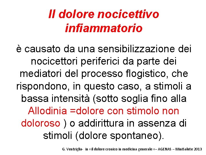 Il dolore nocicettivo infiammatorio è causato da una sensibilizzazione dei nocicettori periferici da parte