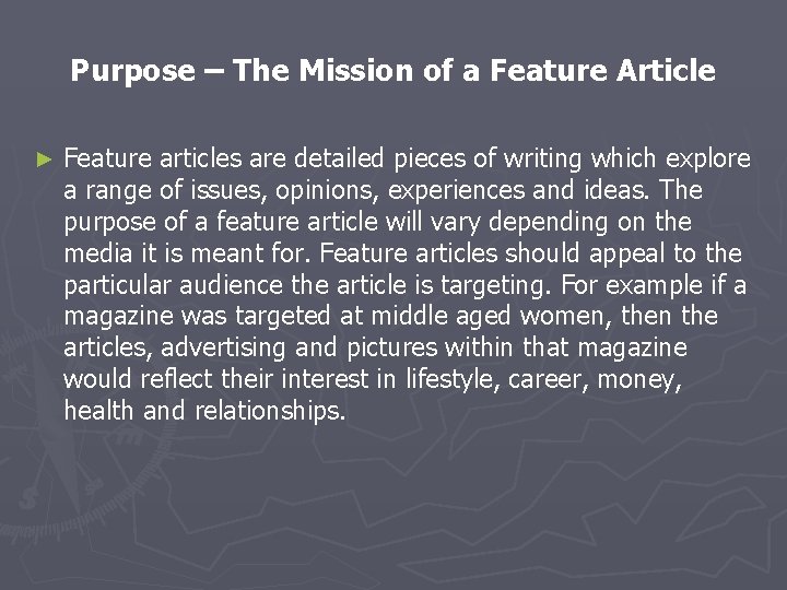 Purpose – The Mission of a Feature Article ► Feature articles are detailed pieces