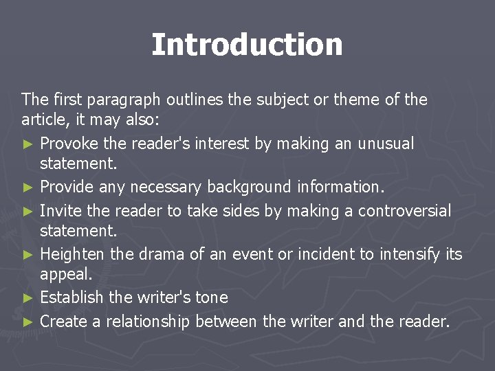 Introduction The first paragraph outlines the subject or theme of the article, it may