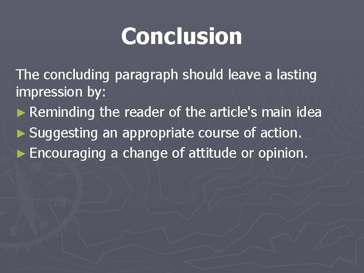 Conclusion The concluding paragraph should leave a lasting impression by: ► Reminding the reader