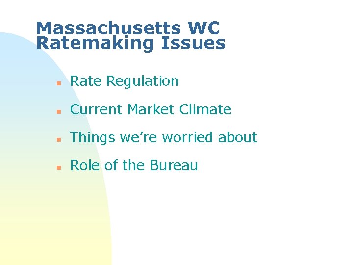 Massachusetts WC Ratemaking Issues n Rate Regulation n Current Market Climate n Things we’re