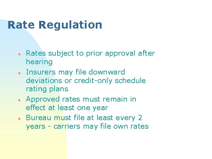 Rate Regulation n n Rates subject to prior approval after hearing Insurers may file