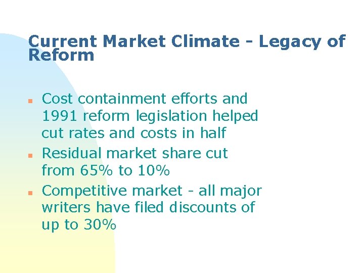 Current Market Climate - Legacy of Reform n n n Cost containment efforts and