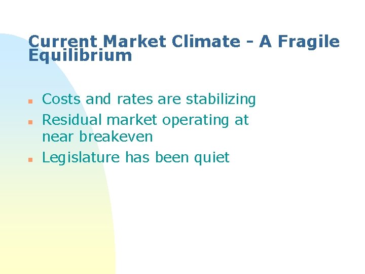 Current Market Climate - A Fragile Equilibrium n n n Costs and rates are