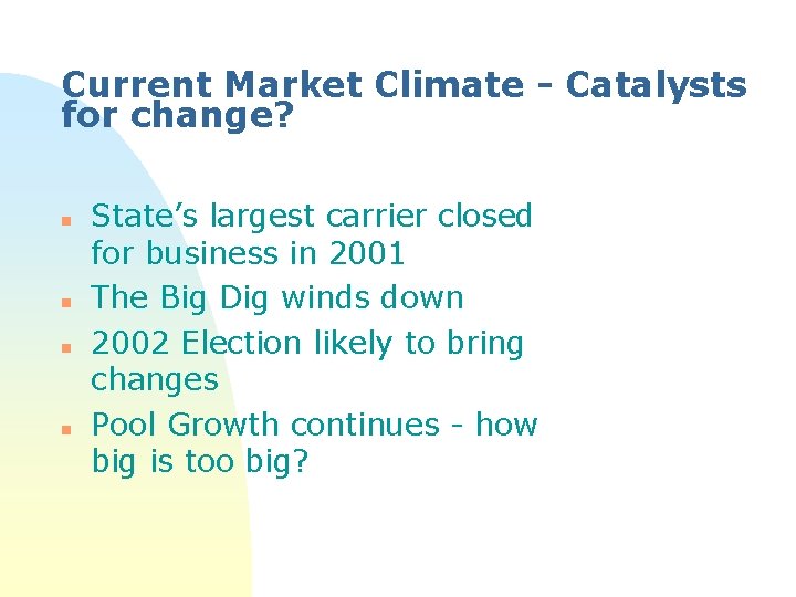 Current Market Climate - Catalysts for change? n n State’s largest carrier closed for