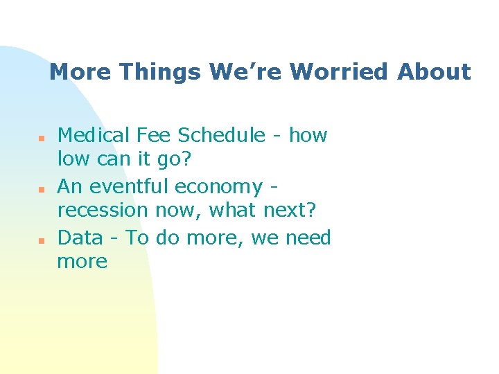 More Things We’re Worried About n n n Medical Fee Schedule - how low