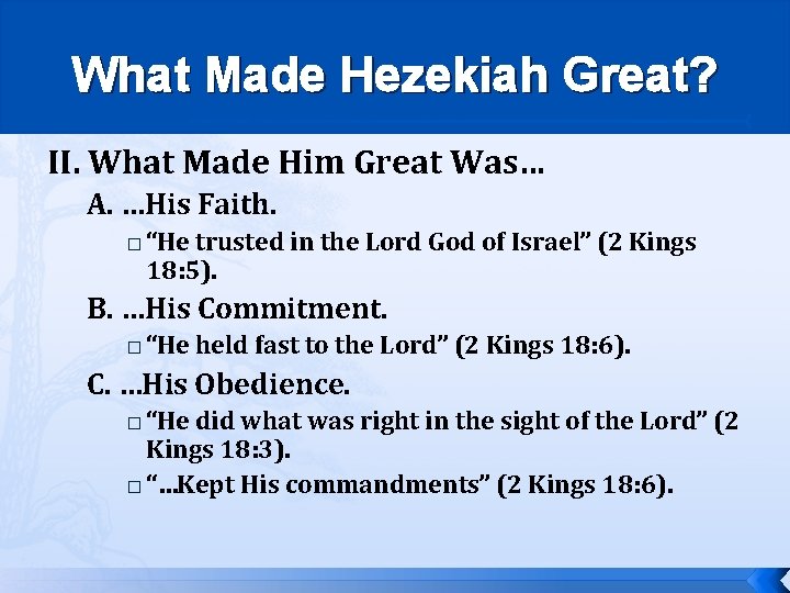 What Made Hezekiah Great? II. What Made Him Great Was… A. …His Faith. �
