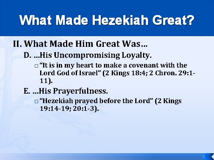 What Made Hezekiah Great? II. What Made Him Great Was… D. …His Uncompromising Loyalty.