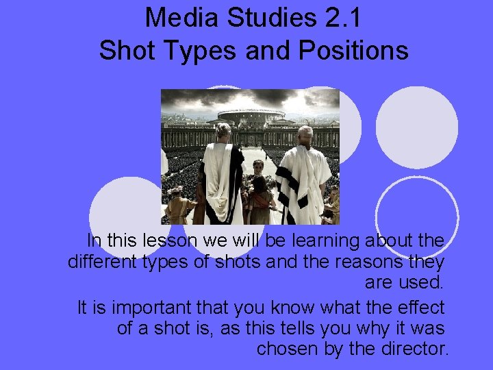 Media Studies 2. 1 Shot Types and Positions In this lesson we will be Media Studies 2. 1 Shot Types and Positions In this lesson we will be