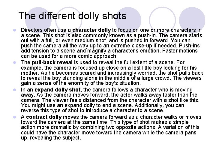 The different dolly shots Directors often use a character dolly to focus on one The different dolly shots Directors often use a character dolly to focus on one