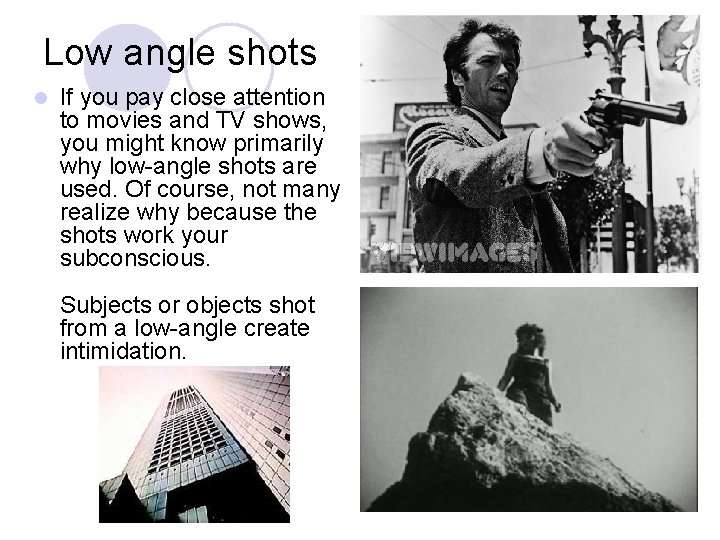 Low angle shots l If you pay close attention to movies and TV shows, Low angle shots l If you pay close attention to movies and TV shows,