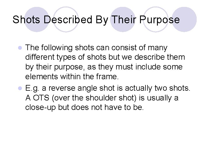 Shots Described By Their Purpose The following shots can consist of many different types Shots Described By Their Purpose The following shots can consist of many different types