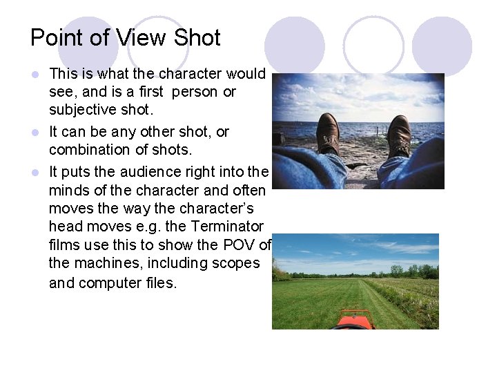 Point of View Shot This is what the character would see, and is a Point of View Shot This is what the character would see, and is a