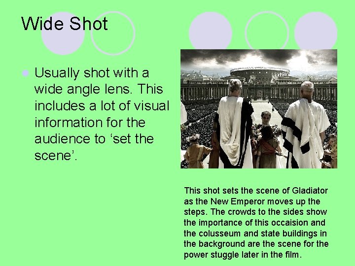 Wide Shot l Usually shot with a wide angle lens. This includes a lot Wide Shot l Usually shot with a wide angle lens. This includes a lot