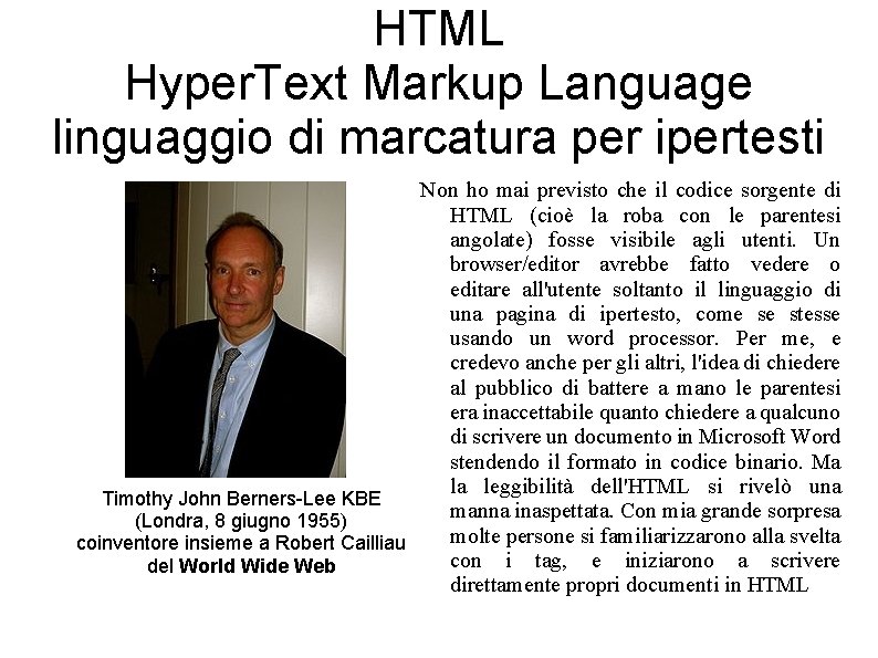 HTML Hyper. Text Markup Language linguaggio di marcatura per ipertesti Non ho mai previsto