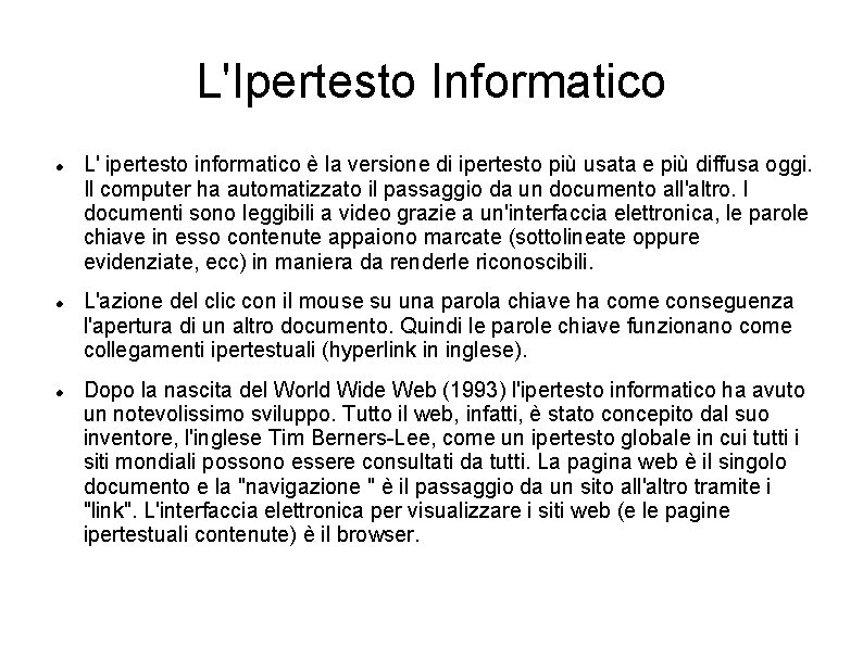 L'Ipertesto Informatico L' ipertesto informatico è la versione di ipertesto più usata e più