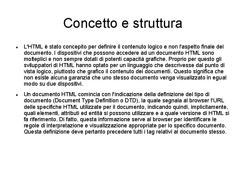 Concetto e struttura L'HTML è stato concepito per definire il contenuto logico e non