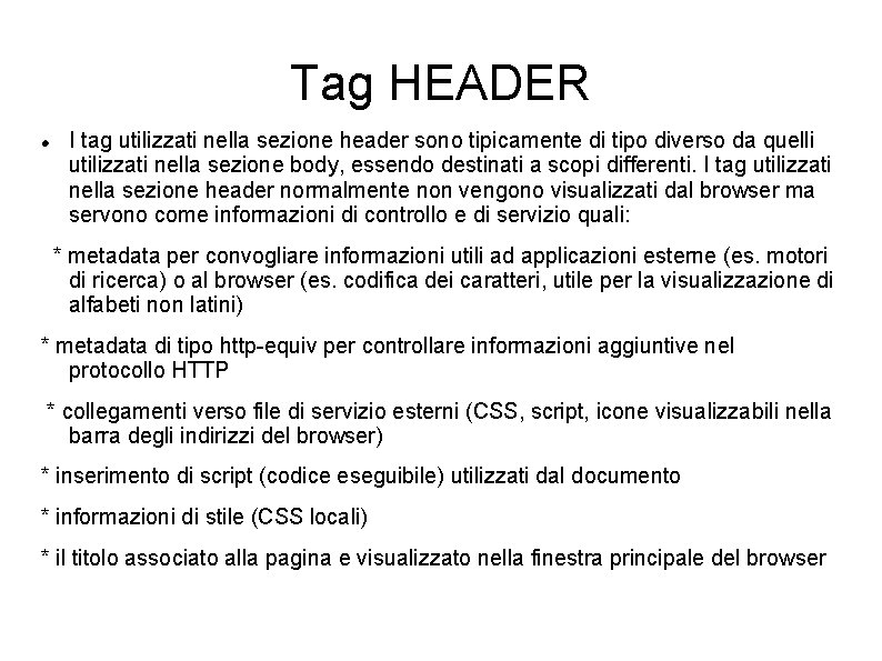 Tag HEADER I tag utilizzati nella sezione header sono tipicamente di tipo diverso da