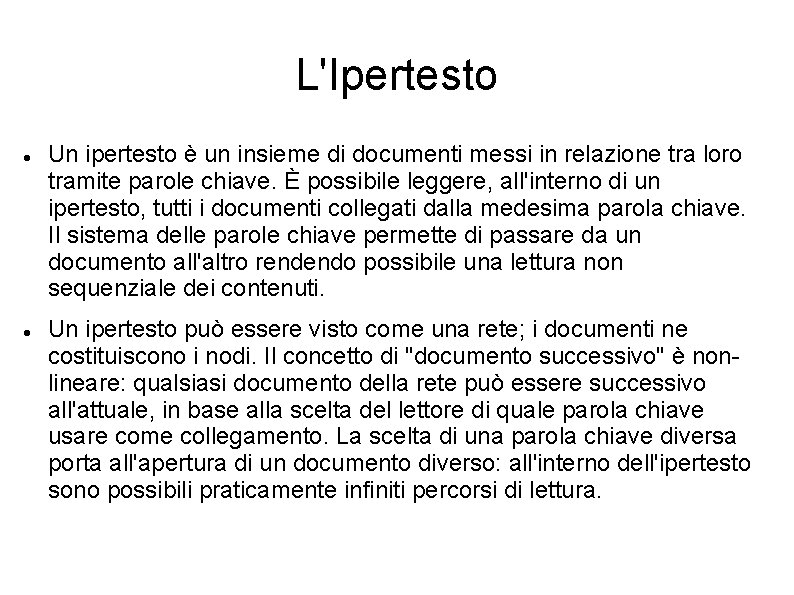 L'Ipertesto Un ipertesto è un insieme di documenti messi in relazione tra loro tramite