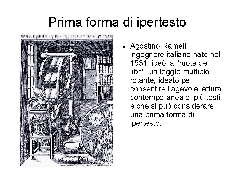 Prima forma di ipertesto Agostino Ramelli, ingegnere italiano nato nel 1531, ideò la "ruota