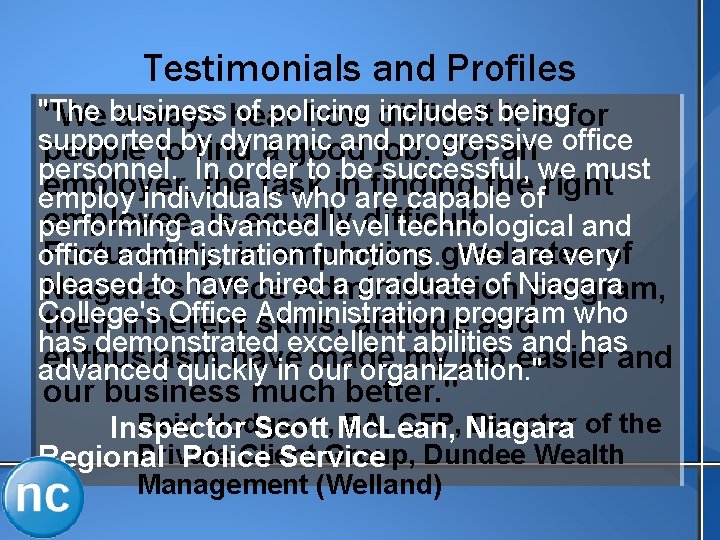 Testimonials and Profiles "The of policing includes being "We business always hear how difficult