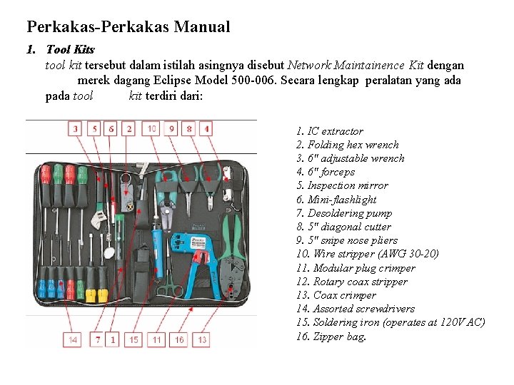 Perkakas-Perkakas Manual 1. Tool Kits tool kit tersebut dalam istilah asingnya disebut Network Maintainence