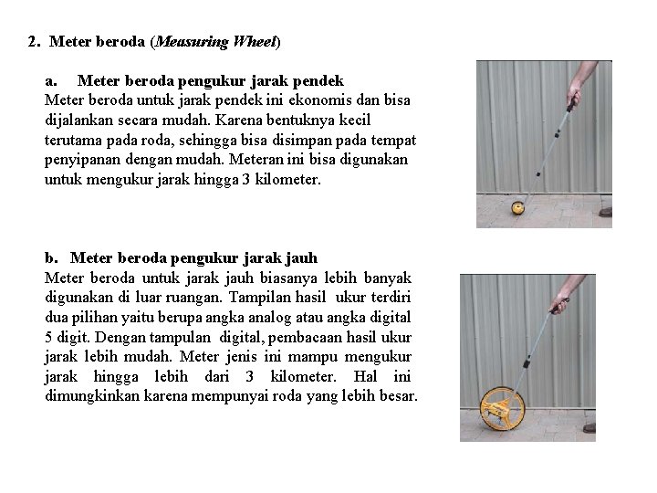 2. Meter beroda (Measuring Wheel) a. Meter beroda pengukur jarak pendek Meter beroda untuk