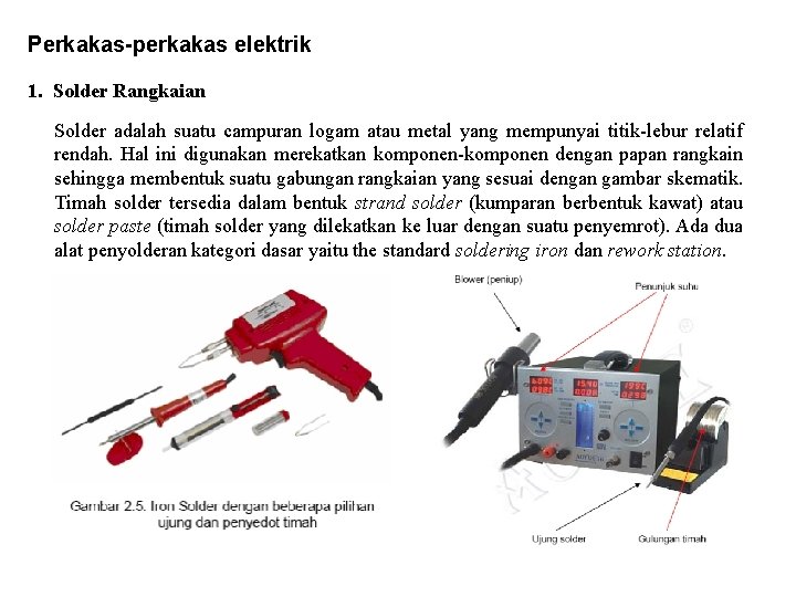 Perkakas-perkakas elektrik 1. Solder Rangkaian Solder adalah suatu campuran logam atau metal yang mempunyai