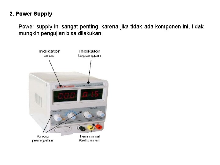 2. Power Supply Power supply ini sangat penting, karena jika tidak ada komponen ini,