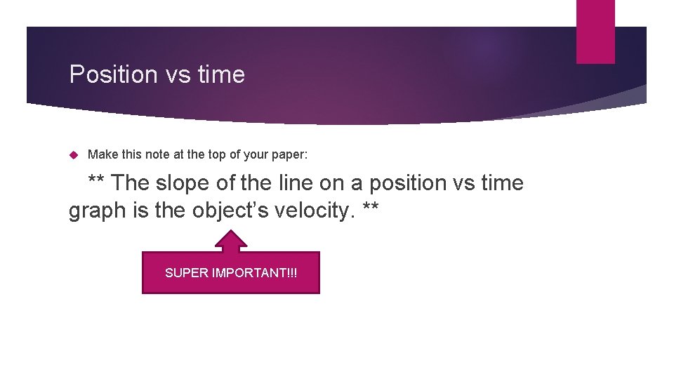 Position vs time Make this note at the top of your paper: ** The
