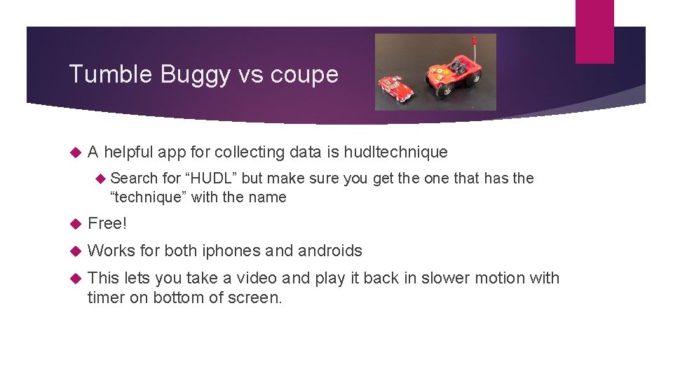 Tumble Buggy vs coupe A helpful app for collecting data is hudltechnique Search for