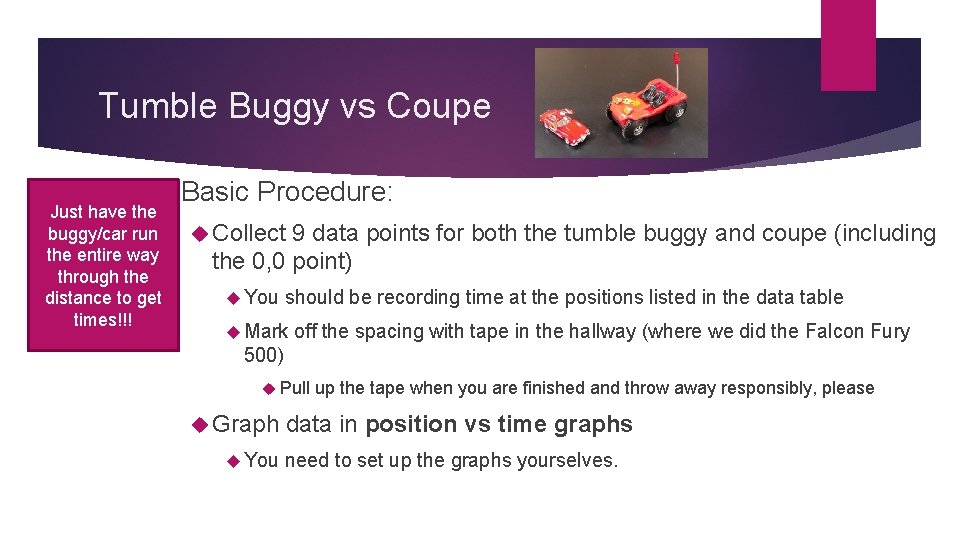 Tumble Buggy vs Coupe Basic Just have the buggy/car run the entire way through